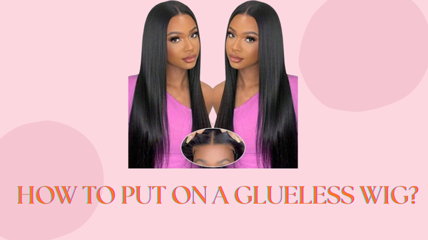 How To Put On A Glueless Wig?