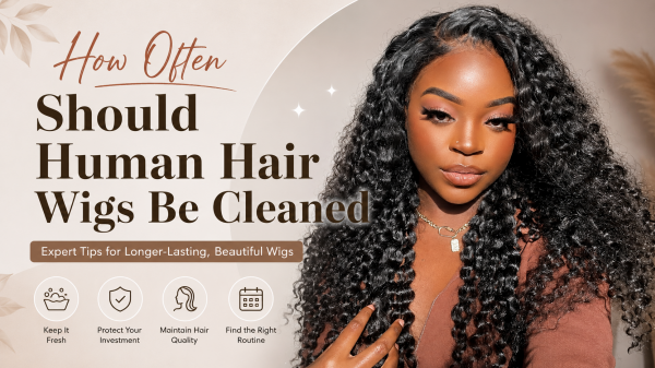 How Often Should Human Hair Wigs Be Cleaned