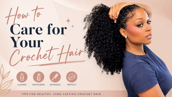 How to Care for Your Crochet Hair