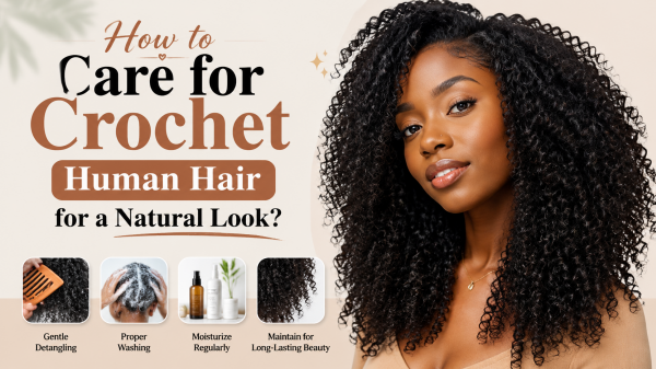 How to Care for Crochet Human Hair for a Natural Look?
