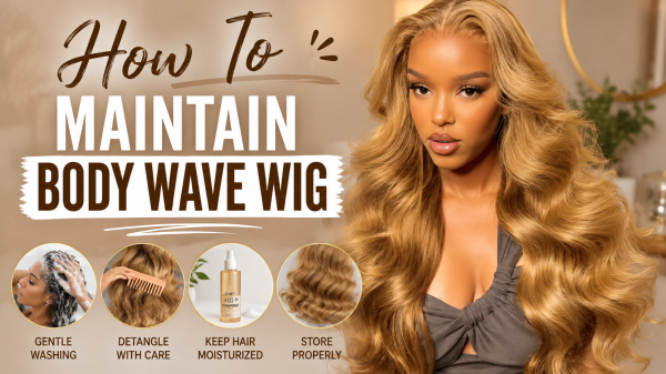 How To Maintain Body Wave Wig