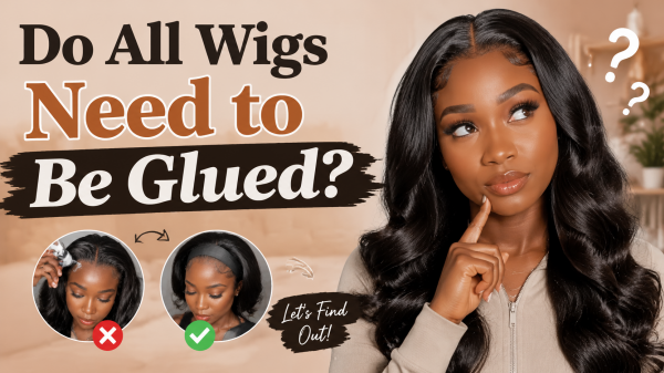 Do All Wigs Need to Be Glued?