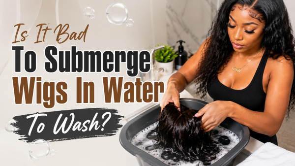 Is It Bad To Submerge Wigs In Water To Wash?