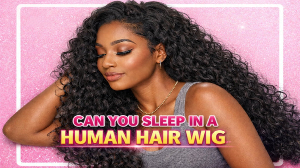 Can You Sleep in a Human Hair Wig