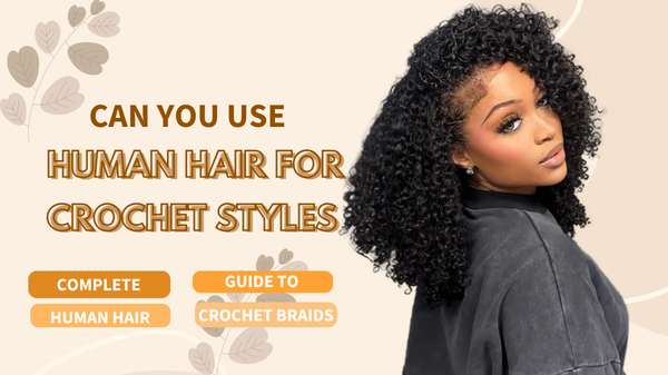 Can You Use Human Hair for Crochet Styles