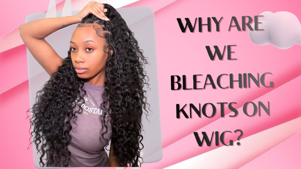 Why Are We Bleaching Knots on Wig