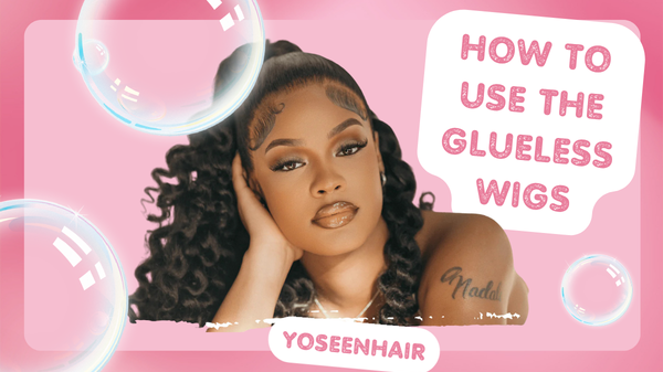 How to Use the Glueless Wigs