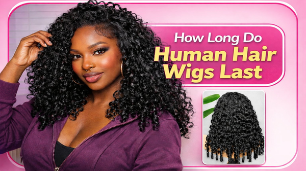 How Long Do Human Hair Wigs Last
