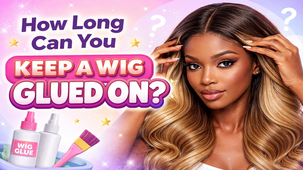 How Long Can You Keep a Wig Glued On?