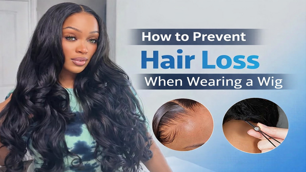 How to Prevent Hair Loss When Wearing a Wig?