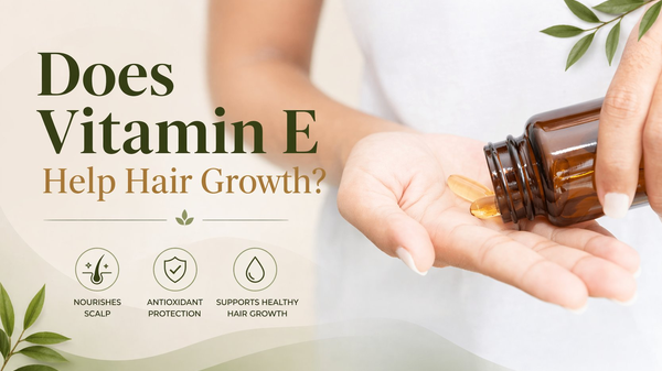 Does Vitamin E Help Hair Growth?