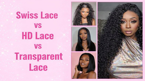 Swiss Lace vs HD Lace vs Transparent Lace