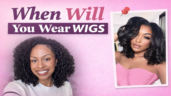 when will you wear wigs