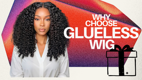 Why Choose Glueless Wig