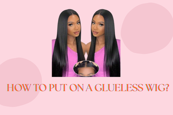 How To Put On A Glueless Wig?