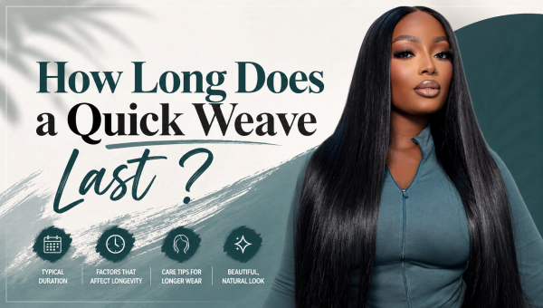 How Long Does a Quick Weave Last