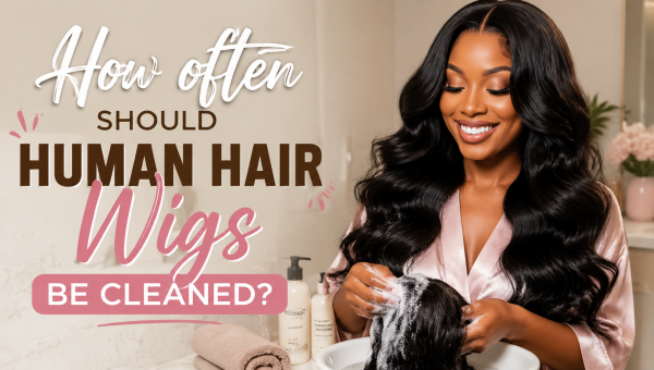 How often should human hair wigs be cleaned