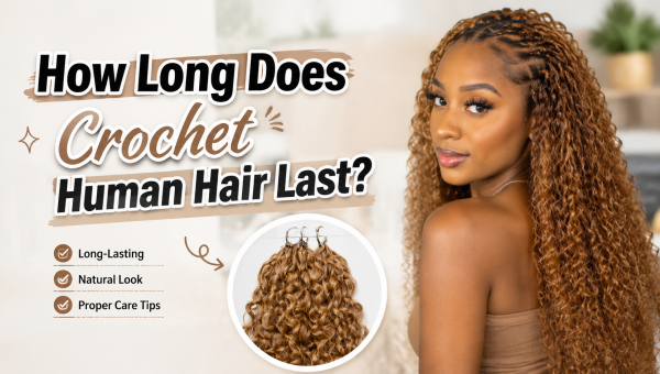 How Long Does Crochet Human Hair Last?