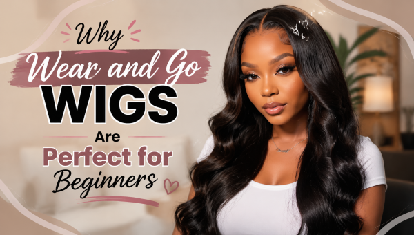 Why Wear and Go Wigs Are Perfect for Beginners