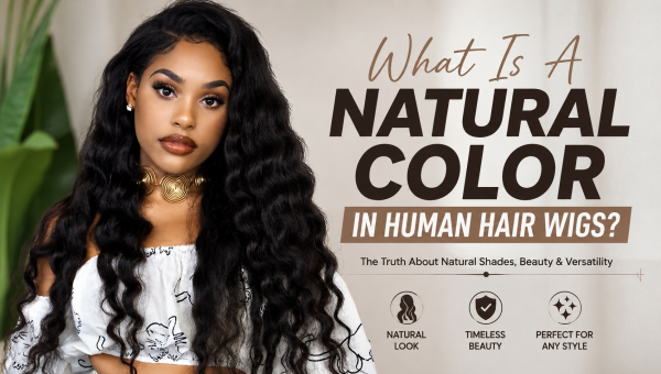 What Is A Natural Color in Human Hair Wigs?