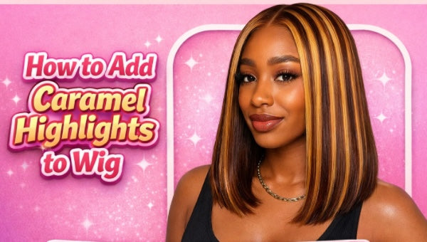 How to Add Caramel Highlights to Wig