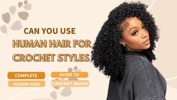 Can You Use Human Hair for Crochet Styles