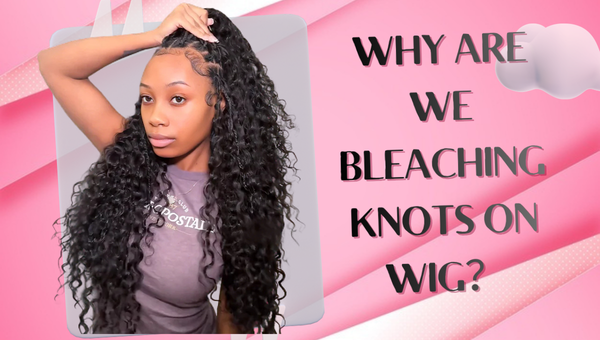 Why Are We Bleaching Knots on Wig