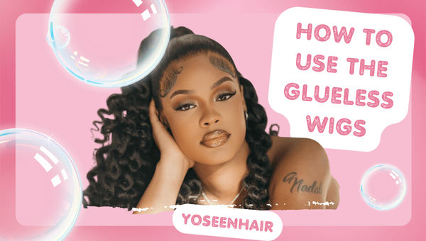 How to Use the Glueless Wigs
