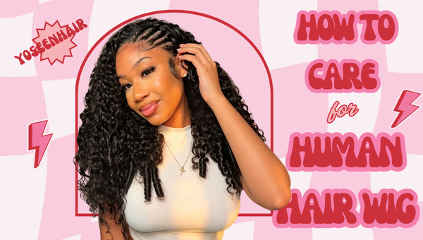 How to Care for Human Hair Wig