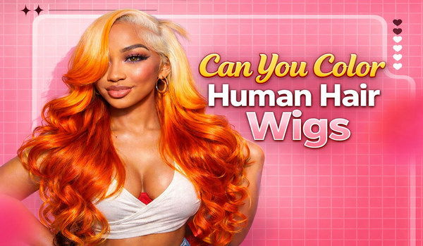 Can You Color Human Hair Wigs