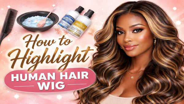 How to Highlight Human Hair Wig