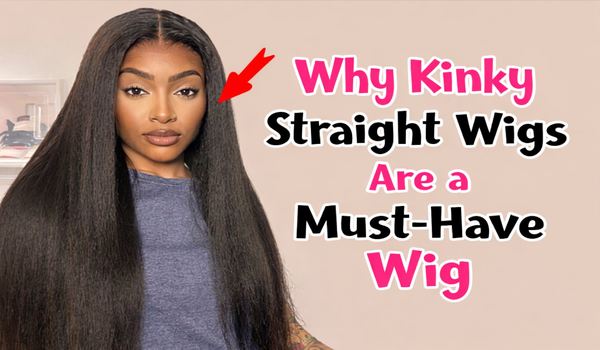 Why Kinky Straight Wigs Are a Must-Have Wig