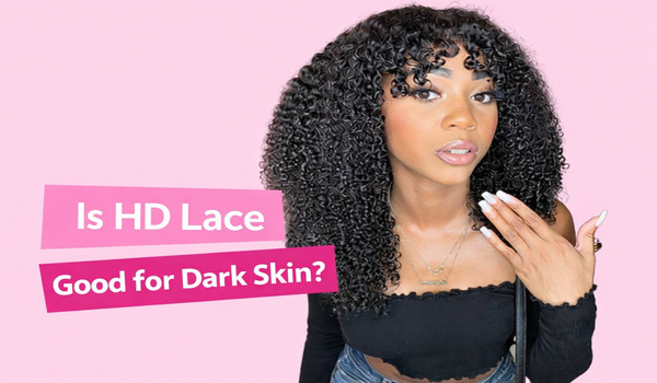 Is HD Lace Good for Dark Skin?