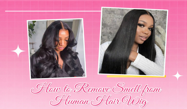 How to Remove Smell from Human Hair Wig