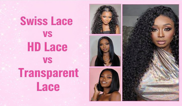 Swiss Lace vs HD Lace vs Transparent Lace