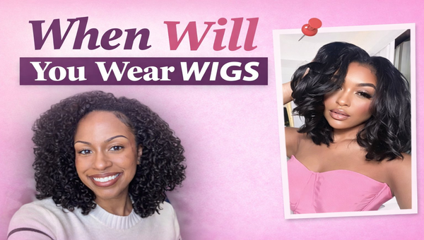 when will you wear wigs