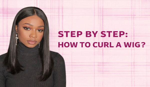 STEP BY STEP: HOW TO CURL A WIG?