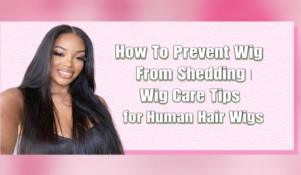 How To Prevent Wig From Shedding