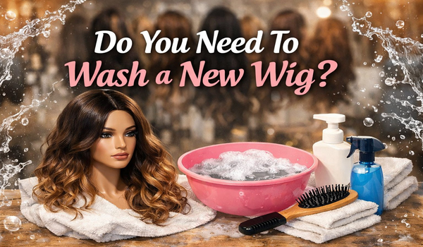 Do You Need To Wash a New Wig?